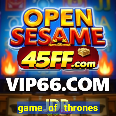 game of thrones legendado online